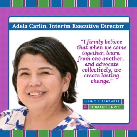 I firmly believe that when we come together, learn from one another, and advocate collectively, we can create lasting change. -- Adela Carlin, Interim Executive Director